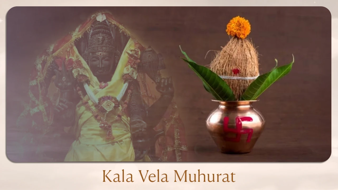 Kala Vela Muhurat